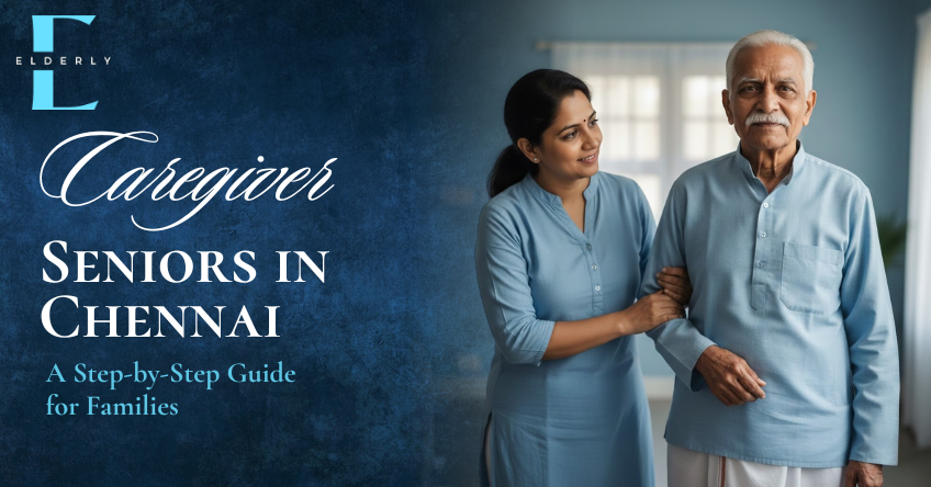 Caregiver for seniors in Chennai assisting elderly parent at home