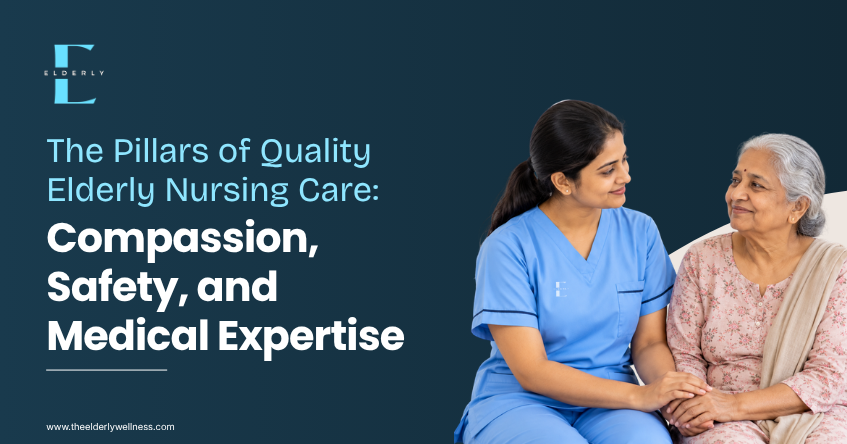 Quality Elderly Nursing Care: Compassion, Safety, Expertise | Elderly Wellness